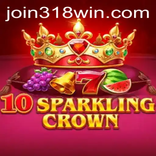 Exploring 10SparklingCrown: The Game that Transforms '318WIN' Tactics