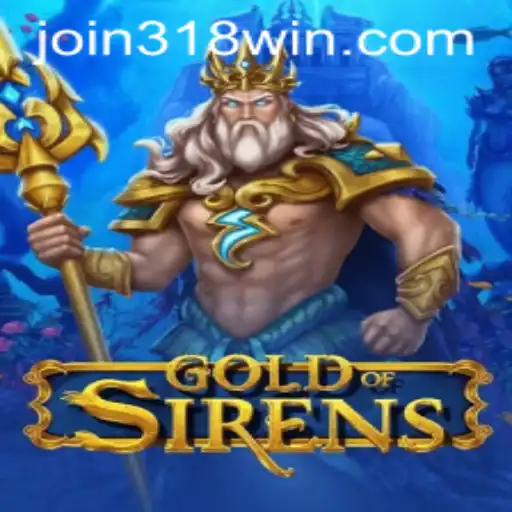GoldofSirens: Immersive Gaming Experience with 318WIN