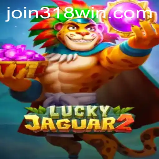 Discover the Thrills of Luckyjaguar2 with 318WIN