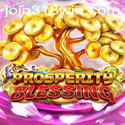 Explore the Thrills of ProsperityBlessing: Unveiling the Magic of 318WIN